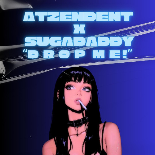 Atzendent, Sugadaddy - "Drop Me!" (Original Mix)