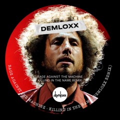 Rage Against The Machine - Killing In The Name (Demloxx Remix)