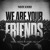 Artwork for NICE KEED // WE ARE YOUR FRIENDS [FREE DL EXTENDED]