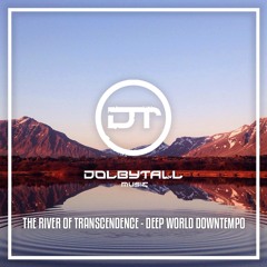 Dolbytall - The River Of Transcenence (Deep World Downtempo)