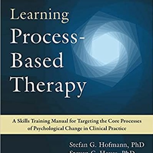 [DOWNLOAD]❤️(PDF)⚡️ Learning Process-Based Therapy A Skills Training Manual for Targeting th