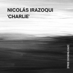 FREE DOWNLOAD: Nicolás Irazoqui - Charlie