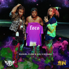 Manuel Flow X Shu X Mogull - FOCO