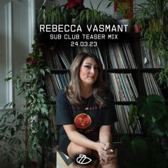 Rebecca Vasmant ~ Sub Club Teaser Mix ~ 24.03.23