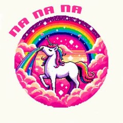 Unicorn On Ketamine - NA NA NA (REUPLOADED)