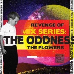 "Revenge Of The Flowers" Mix Series