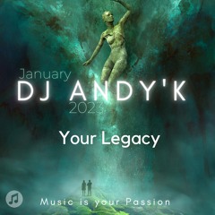 Dj Andy’K Your Legacy 2023