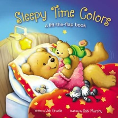 [ACCESS] EBOOK EPUB KINDLE PDF Sleepy Time Colors: A Lift-the-Flap Book by  Deb Gruel