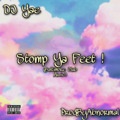 Stomp Ya Feet ! (Ft. ProdByAbnormal)