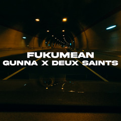 Gunna - Fukumean (DEUX SAINTS Remix)