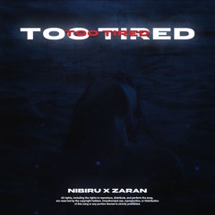too tired. (+ nibiru')