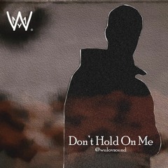 Don't Hold On Me