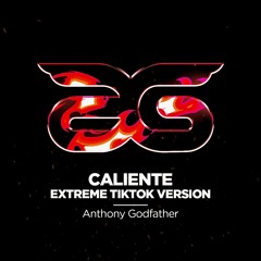 Anthony Godfather - Caliente (TIKTOK Official Edit) EXTENTED