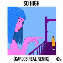 So High (Carlos Real Remix)