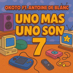 OKOTO FT. ANTOINE DE BLANC - UNO MAS UNO SON 7 REMIX (FRAN PEREA)