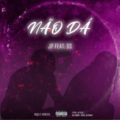Não Dá - (FEAT. DS)