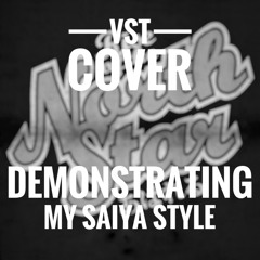 VST COVER ROTNS - DEMONSTRATING MY SAIYA STYLE