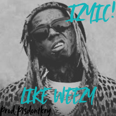 izyicsosa- like weezy(Prod.p1sdontkry)