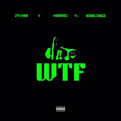 24 MOB, MAHVEC feat. KXNG XAGE - WTF