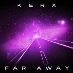 KERX - Far Away