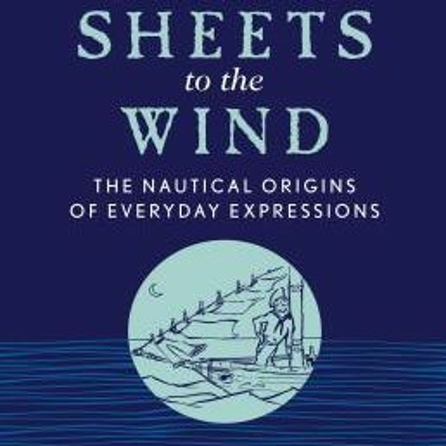 Stream (PDF) Three Sheets to the Wind: The Nautical Origins of Everyday ...