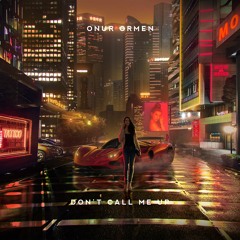 Onur Ormen - Don't Call Me Up