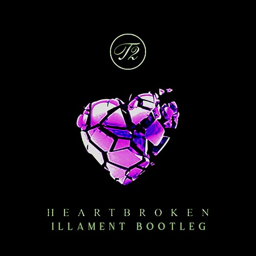 T2 Ft Jodie - Heartbroken [Illament Bootleg] [FREE DOWNLOAD]