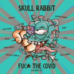 Skull Rabbit - Fuc* the Covid (Live/Mix Set)