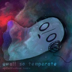 Toby Fox - Uwa!! So Temperate (OpticIlluzhion Remix)