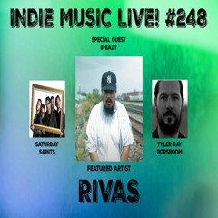 Indie Music LIVE! 248 | Rivas, Tyler Ray Borsboom, Saturday Saints, B-Eazy