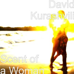 David Kurashvili - Scent Of A Woman