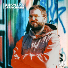 ZANZI | Session Z_30 - DJ Psychiatre