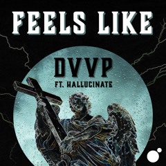DVVP - FEELS LIKE (Feat. Hallucinate)
