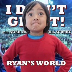 I Don't Get It: Ryan's World