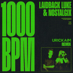 Laidback Luke & Nostalgix - 1000 BPM (URICKAIM Remix)