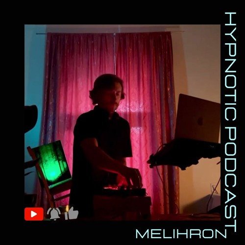 Hypnotic Podcast - Melihron Live