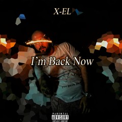 X-el - I'm Back Now