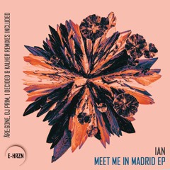 CT Premiere: IAN - Meet Me in Madrid [EHRZN011]