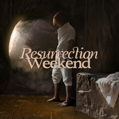 Resurrection Weekend (J. Smith 04-20-25)