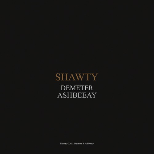 Demeter, ashbeeay - Shawty