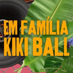 BHVF 2021 | EM FAMÍLIA KIKI BALL