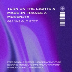 Turn On The Lights X Made In France X Morenita (Gianni Glo Edit)