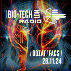 The BIO-TECH Radio Show – 28.11.24 – Facs & Oozat