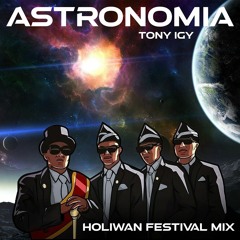 Tony Igy - Astronomia (Holiwan Festival Mix)*FREE DOWNLOAD*