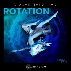 Djakar, Tadej Jaki - Rotation (Single Edit) [Solarsystem Records]