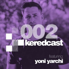 Keredcast - 002 Yoni Yarchi Guest Mix