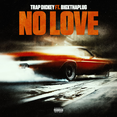 Stream No Love (feat. BigXthaPlug) by Trap Dickey | Listen online