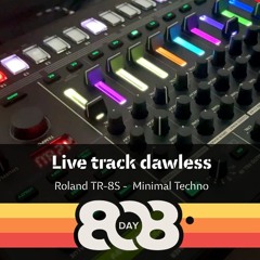 808 Day 2025 - Dawless Live Jam I Minimal Techno with Roland TR-8S