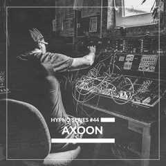 Hypno Series #44: AXOON