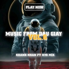 MUSIC FROM DẦU GIÂY VOL 6 -N KHANH NHAN FT KYO ON THE MIX